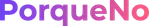 PorqueNo